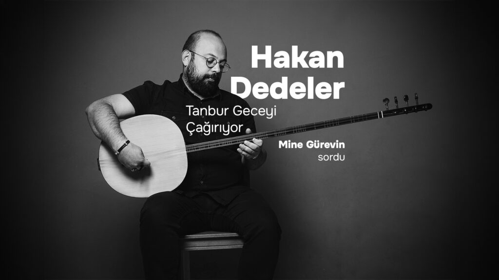 HAKAN DEDELER: Tanbur Geceyi Çağırıyor