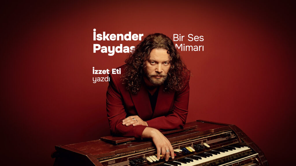 İSKENDER PAYDAŞ: Bir Ses Mimarı