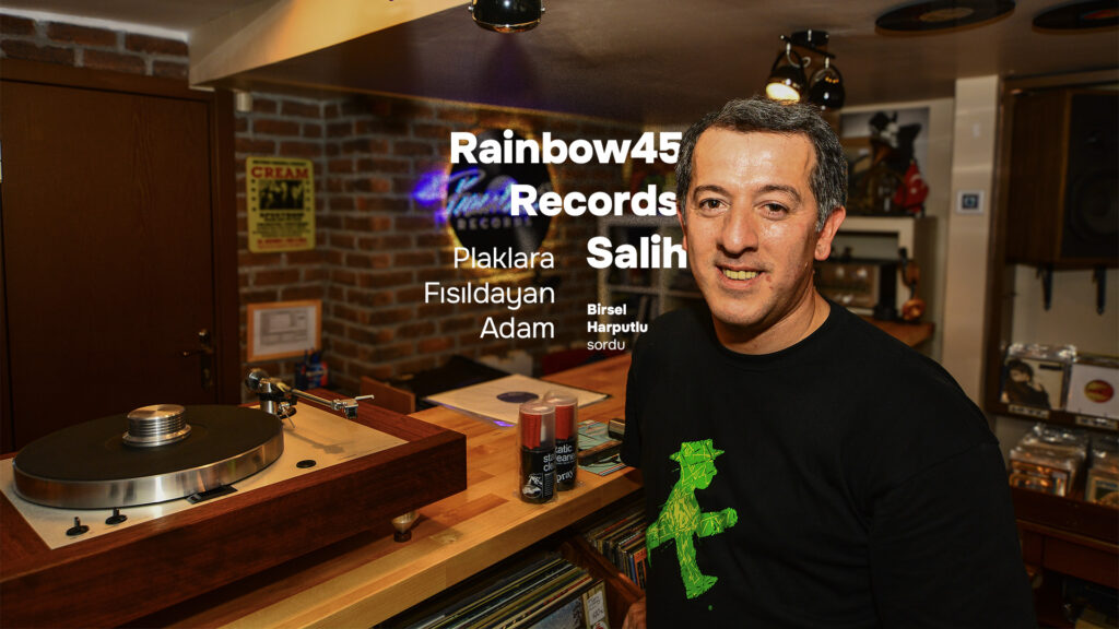 RAINBOW45 RECORDS SALİH: Plaklara Fısıldayan Adam