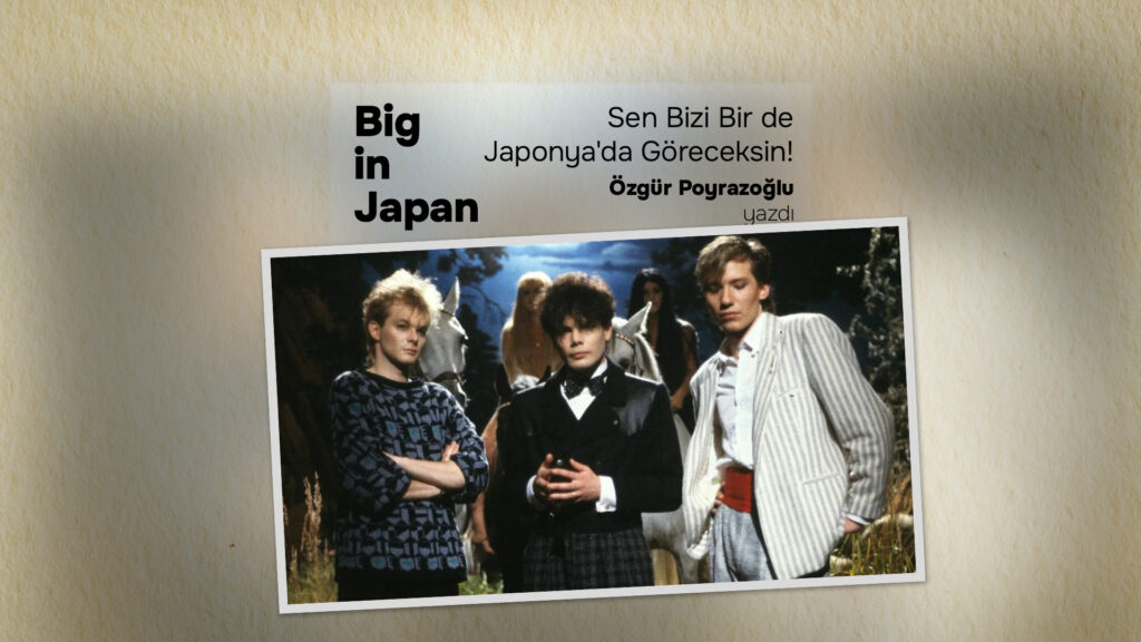 BIG IN JAPAN: Sen Bizi Bir de Japonya’da Göreceksin!
