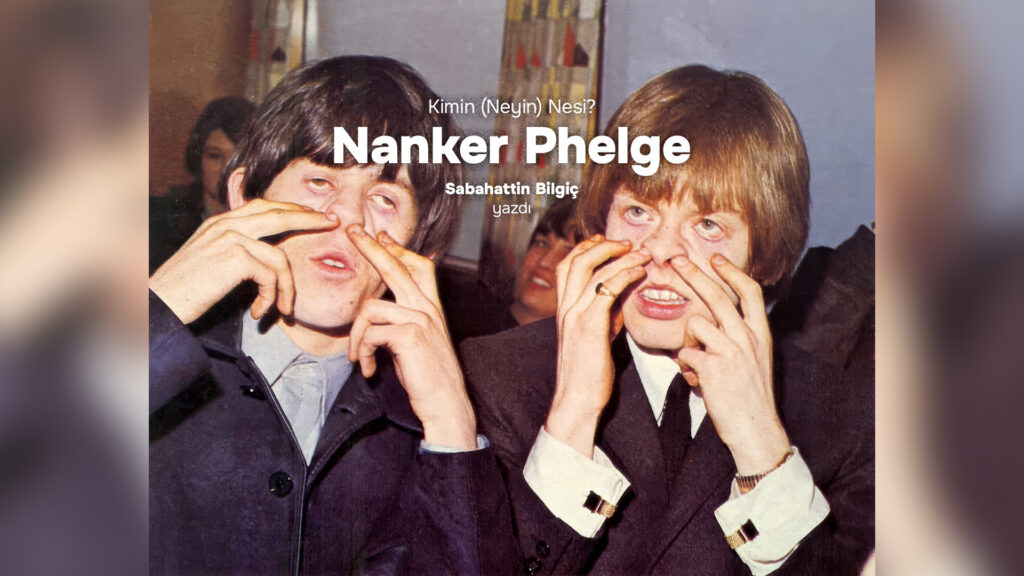 Kimin (Neyin) Nesi Bu NANKER PHELGE?