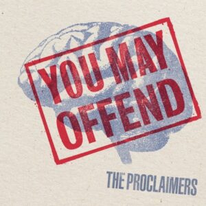 THE PROCLAIMERS - You May Offend
