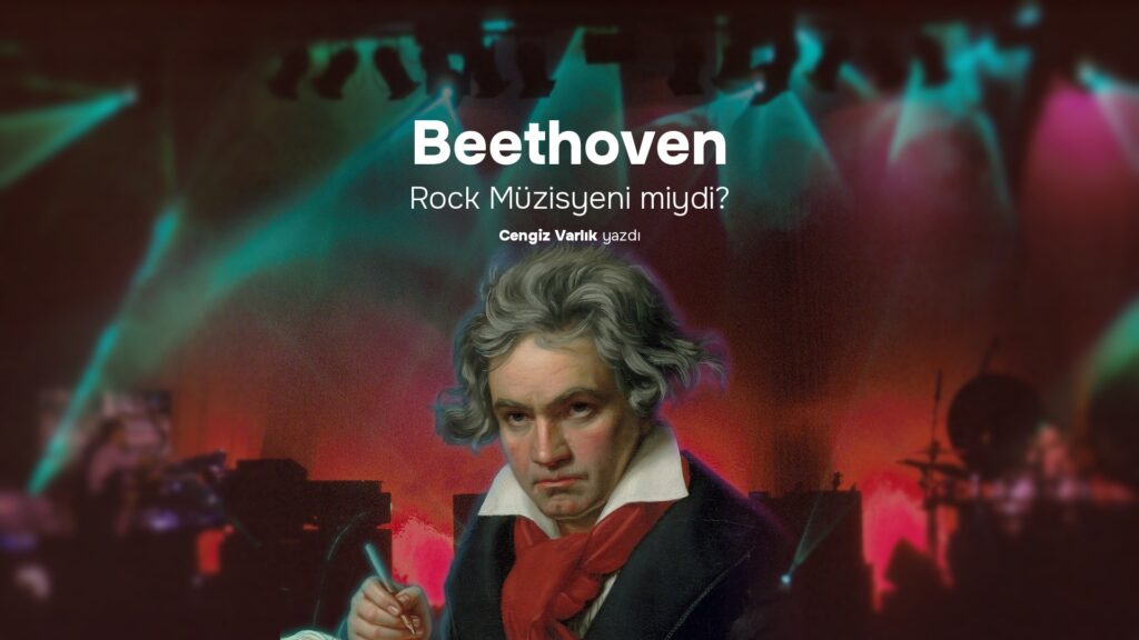 BEETHOVEN Rock Müzisyeni miydi? Beethoven Rock Müzisyeni miydi? kapak görseli