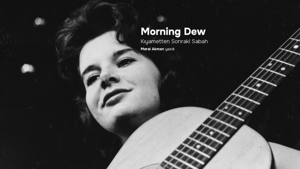 Kıyametten Sonraki Sabah: MORNİNG DEW